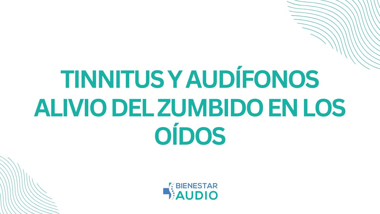 Tinnitus y audífonos | BienestarAudio