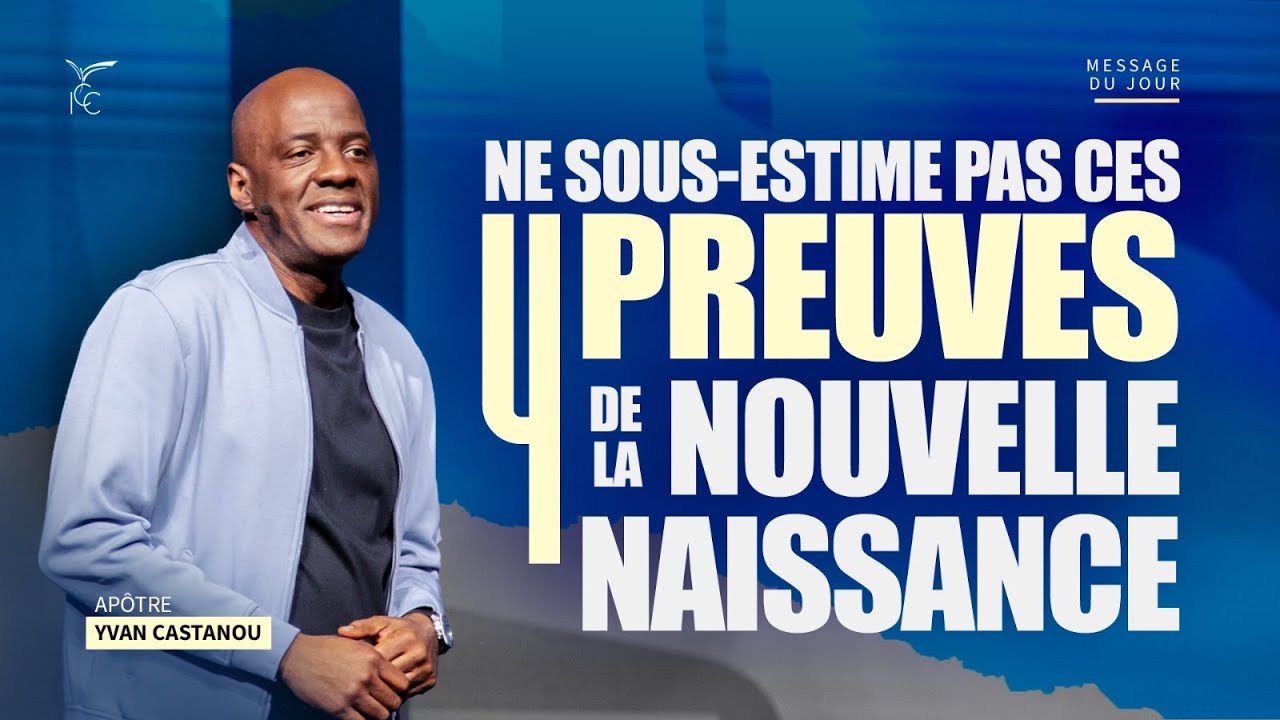 Ne sous-estime pas ces 4 preuves de la nouvelle naissance - Apôtre Yvan CASTANOU