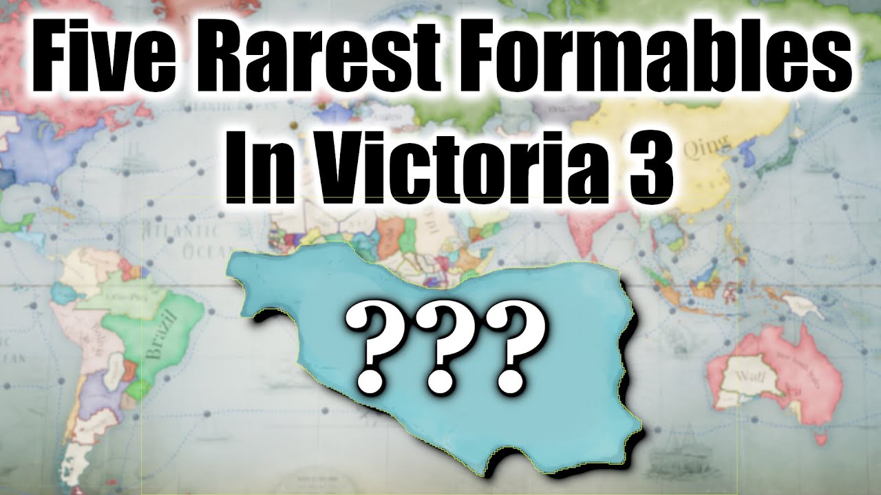 The Five Rarest Formable Countries in Victoria 3