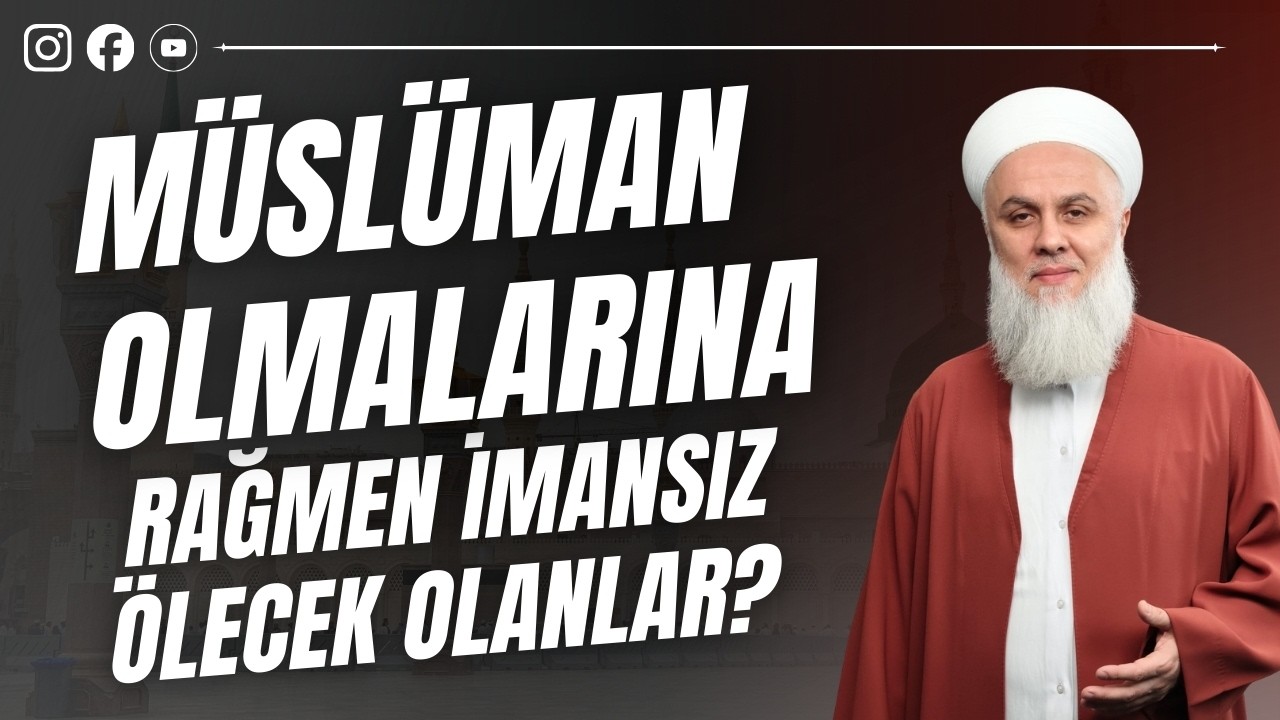 Müslüman olmalarına rağmen imansız ölecek olanlar?  | Fazlı Tonar Hoca