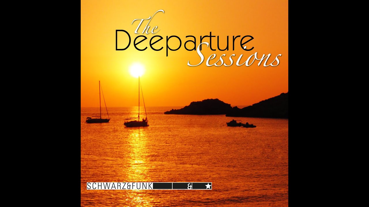 DEEPARTURE aka Schwarz & Funk Chill Out & Lounge Music Mix