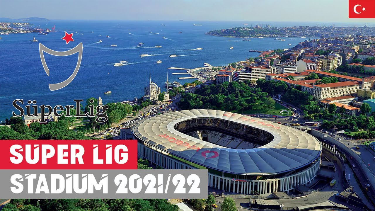 Süper Lig Stadium 2021/22  Turkey
