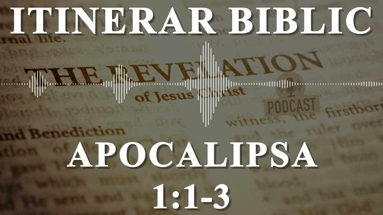 Apocalipsa 1:1-3 | Itinerar Biblic | Episodul 1384