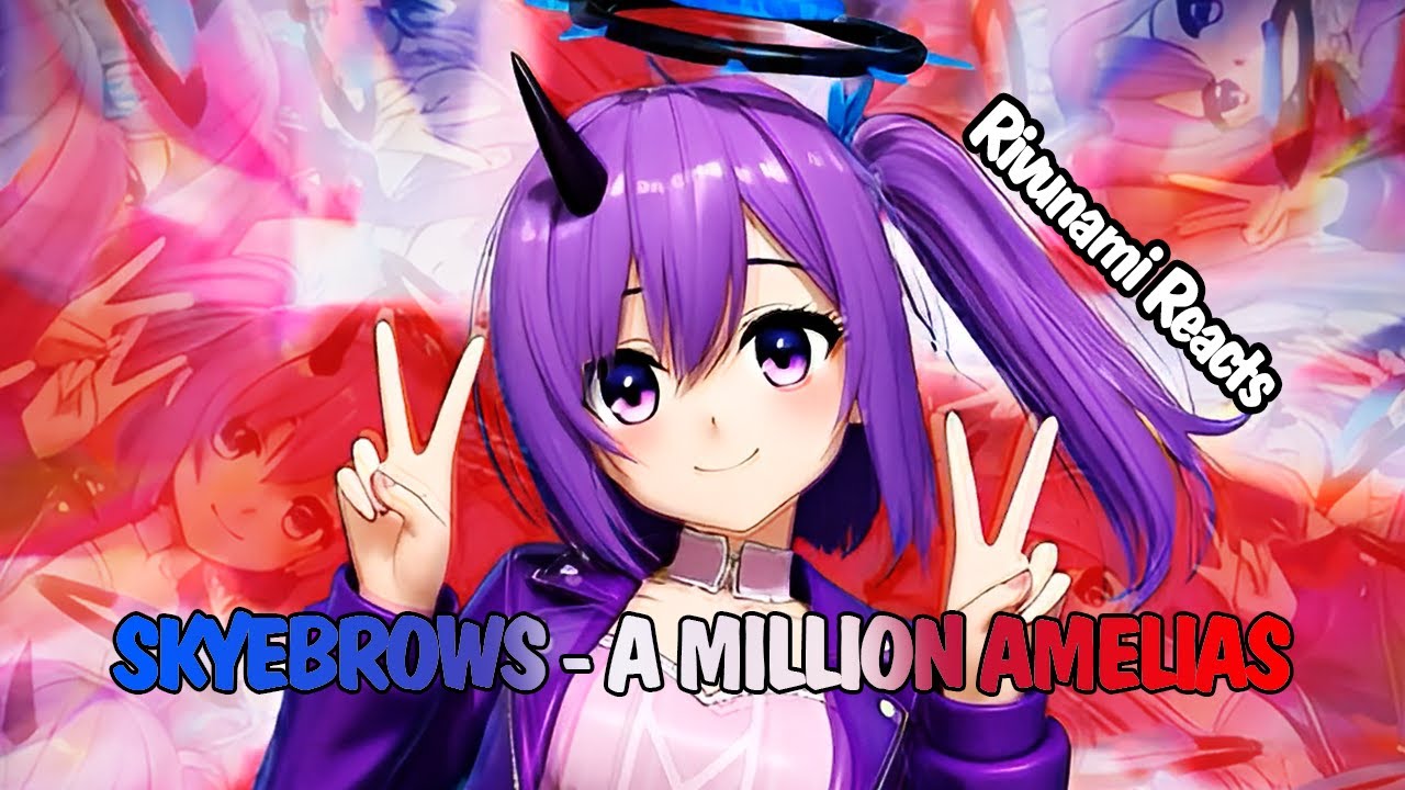 They Can't Arrest Us All! | Skyebrows - A Million Amelias | Rivunami Blind Reaction