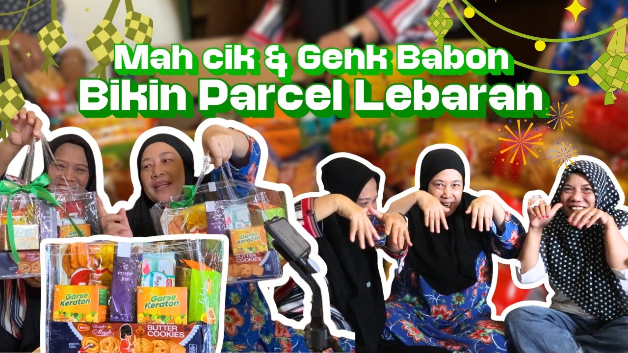 Detik-detik Menjelang Lebaran! Mah Cik & Genk Babon Sibuk Bikin Parcel!