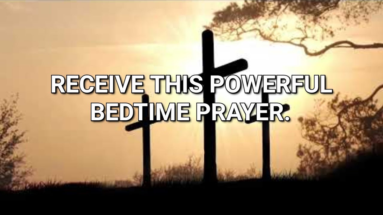 RECEIVE THIS POWERFUL BEDTIME PRAYER 
