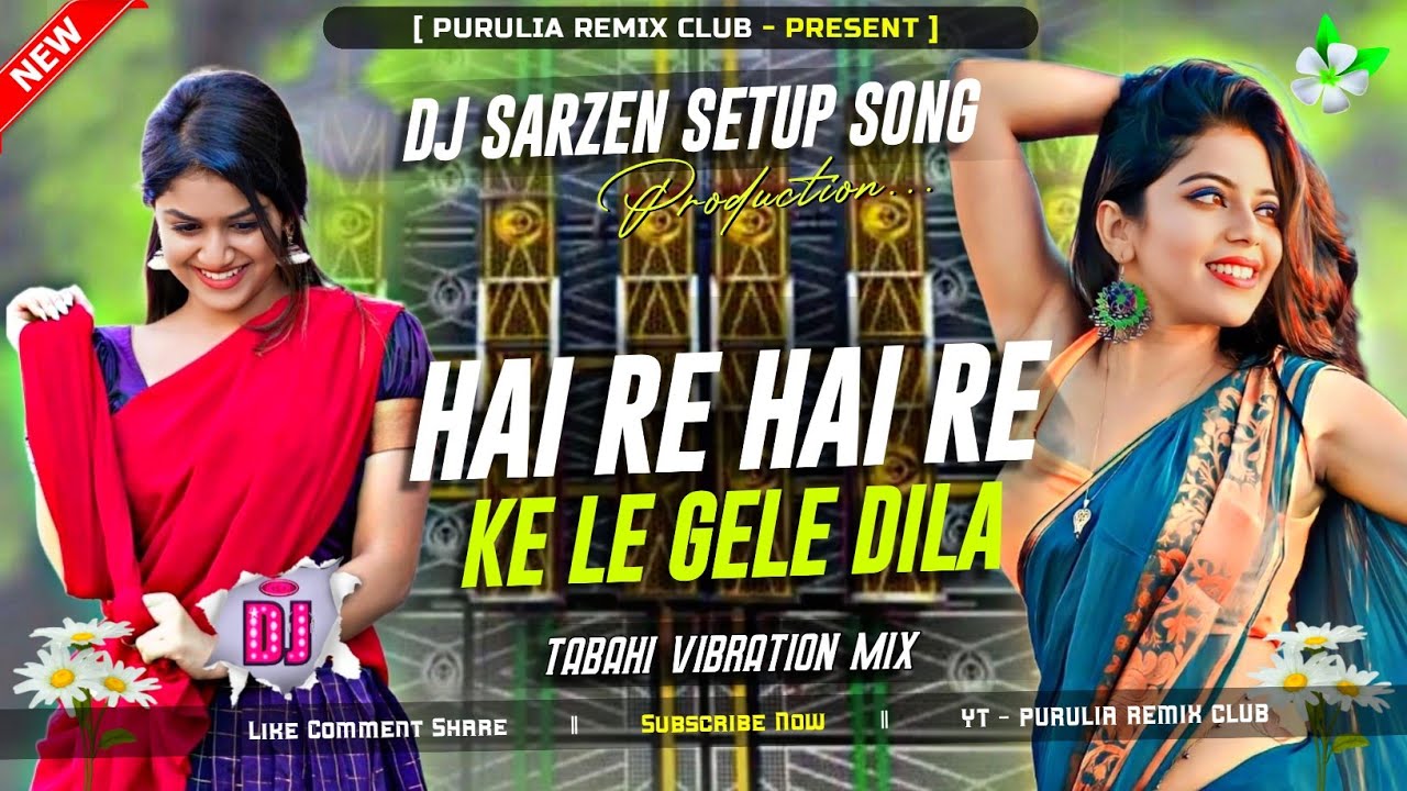 HAI RE HAI RE LE GELE DILA // TABAHI VIBRATION MIX // DJ SARZEN PRODUCTION // DJ YOGESH OFFICIAL