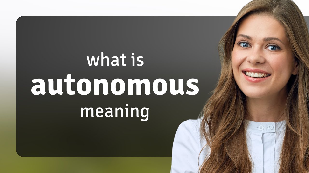 Autonomous &mdash; definition of AUTONOMOUS