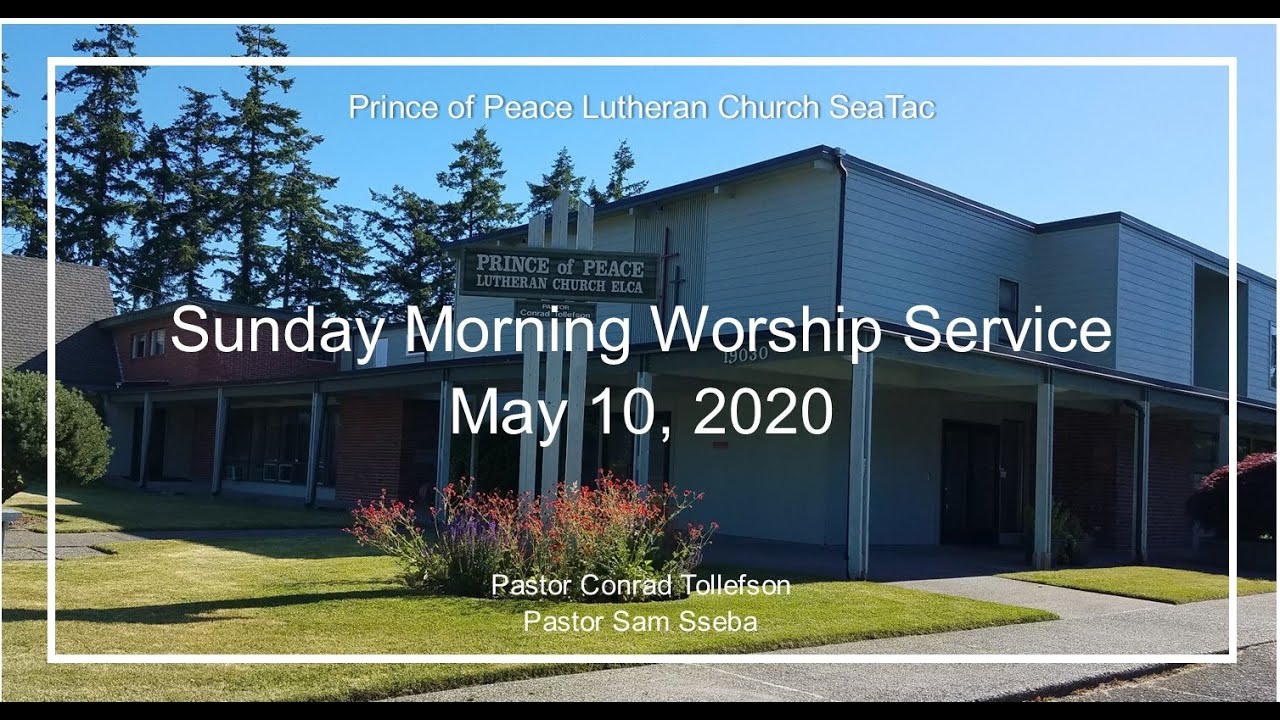 May 10, 2020 Prince of Peace SeaTac Live Stream Sunday Worship Service