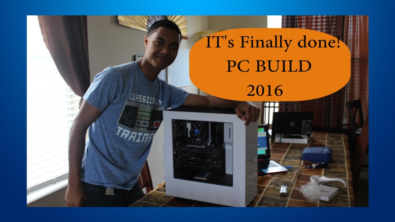 PC Build 2016! My First PC build!