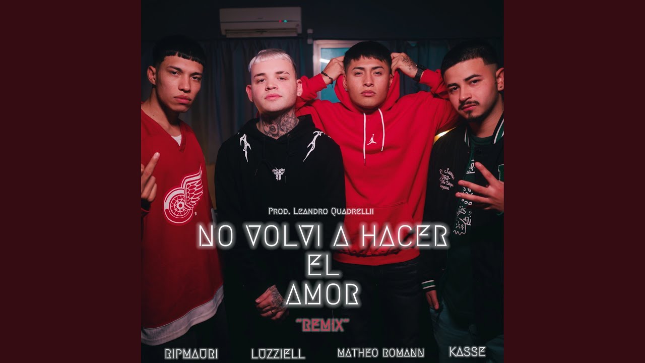 NO VOLVI A HACER EL AMOR (feat. Luzziel, Matheo Romann & Kasse)