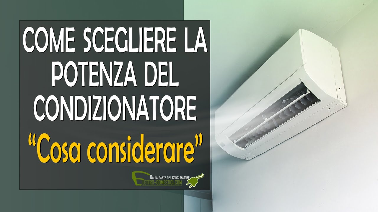 Come scegliere la potenza del condizionatore