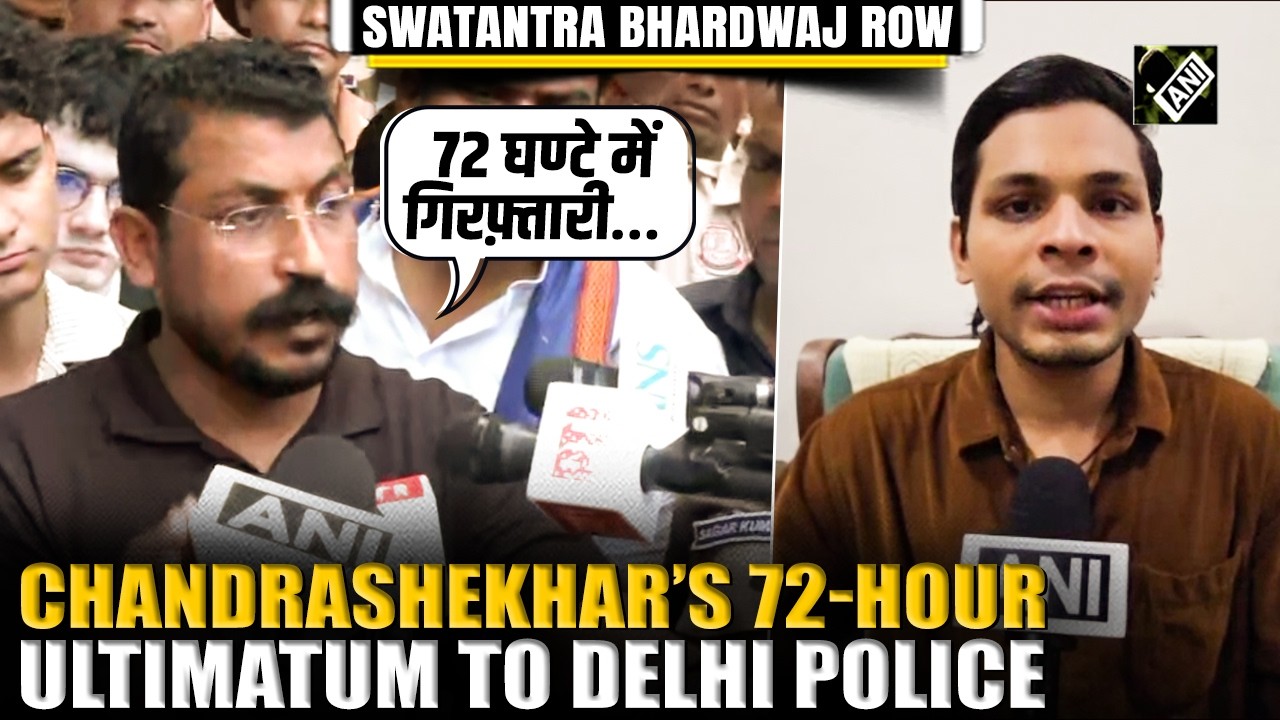 Chandrashekhar&rsquo;s 72-Hour ultimatum to Delhi Police for Swatantra Bhardwaj&rsquo;s arrest