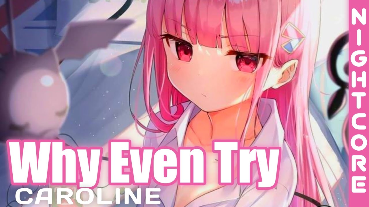 Nightcore - Why Even Try (CAROLINE) [Avee Player]