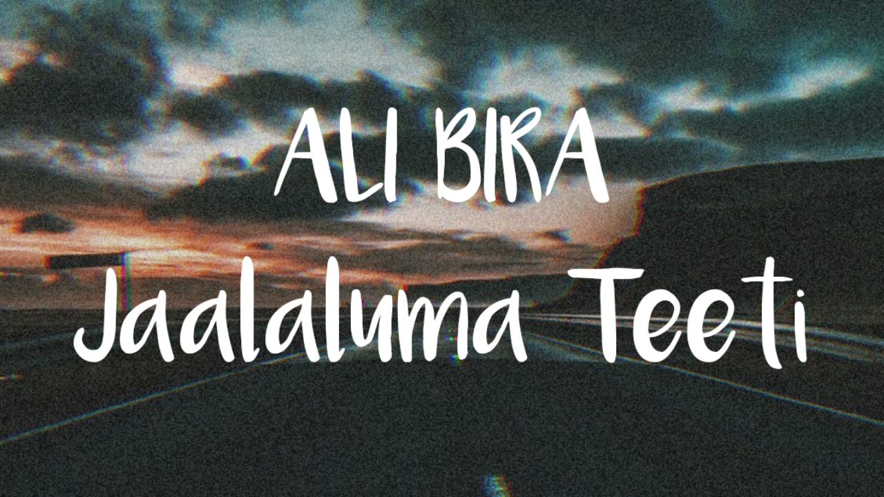 Ali Bira - Jaalaluma teeti (lyrics) | Ethiopian Oromo Music