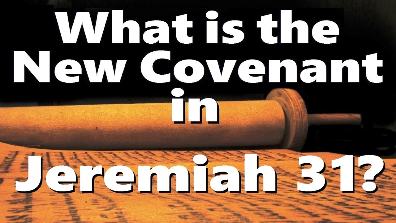 WHAT’S THE NEW COVENANT IN JEREMIAH 31?