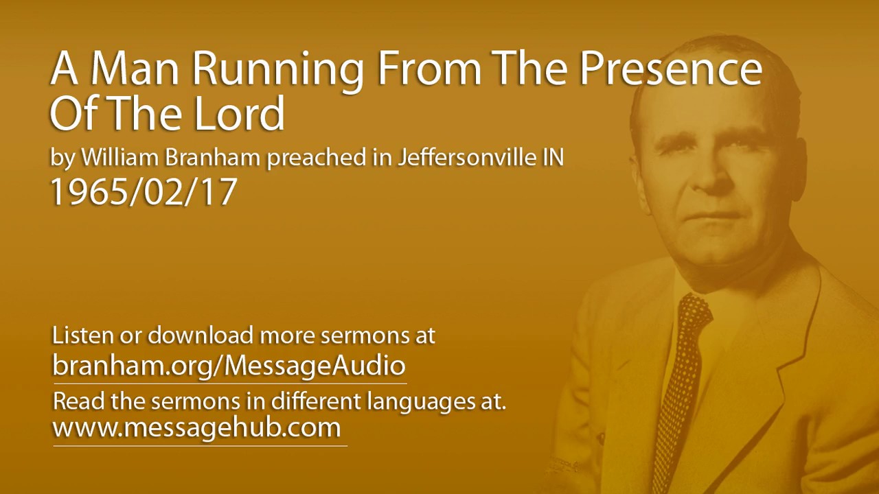 A Man Running From The Presence Of The Lord (William Branham 65/02/17)