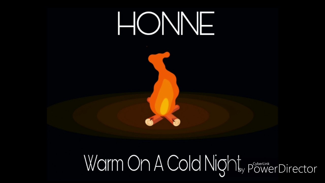 Warm On A Cold Night- HONNE//8d/3d