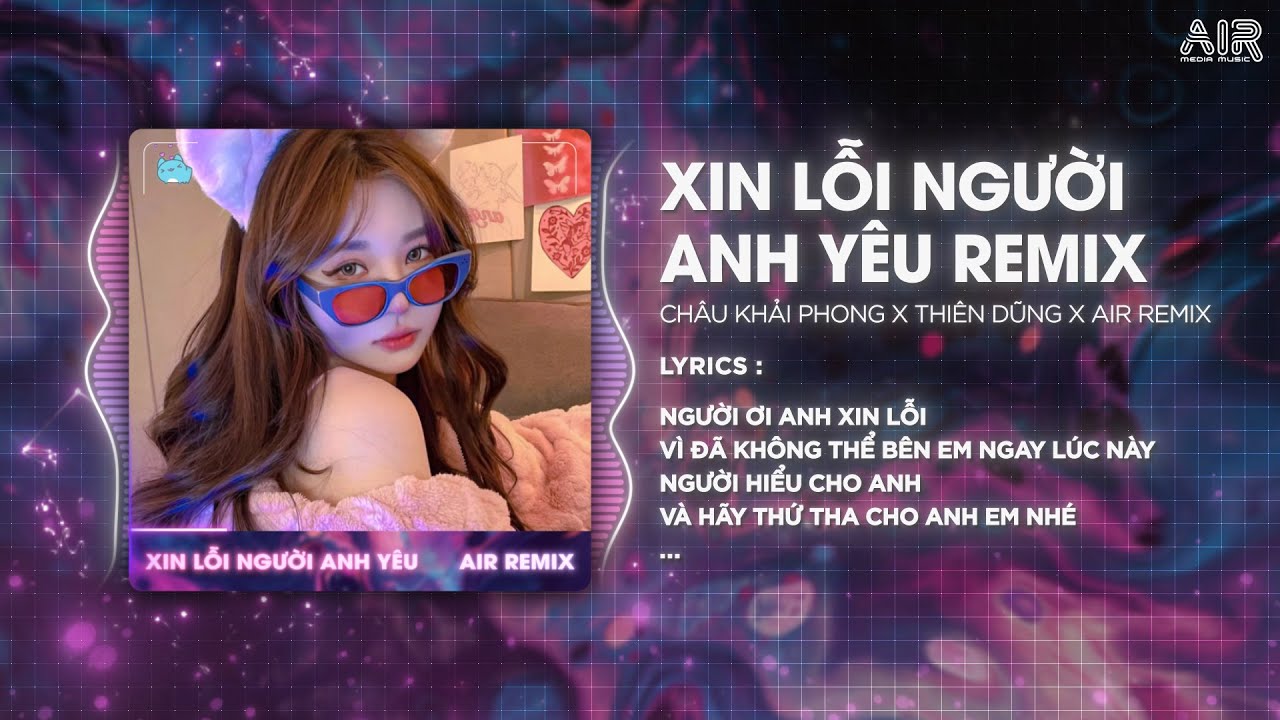 Xin Lỗi Người Anh Yêu (Style Huy PT Remix) - Châu Khải Phong ♫ Mà Vì Khoảng Cách Đôi Ta Quá Xa Remix