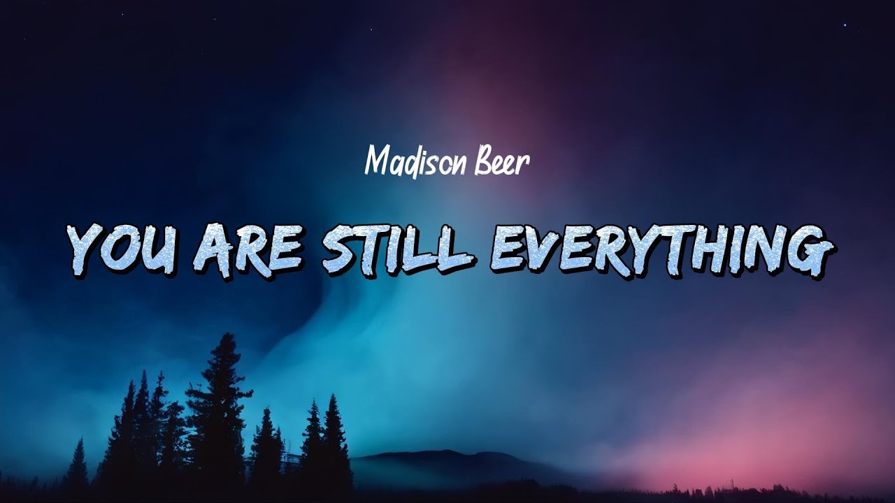 Madison Beer - you're still everything (Lyrics)