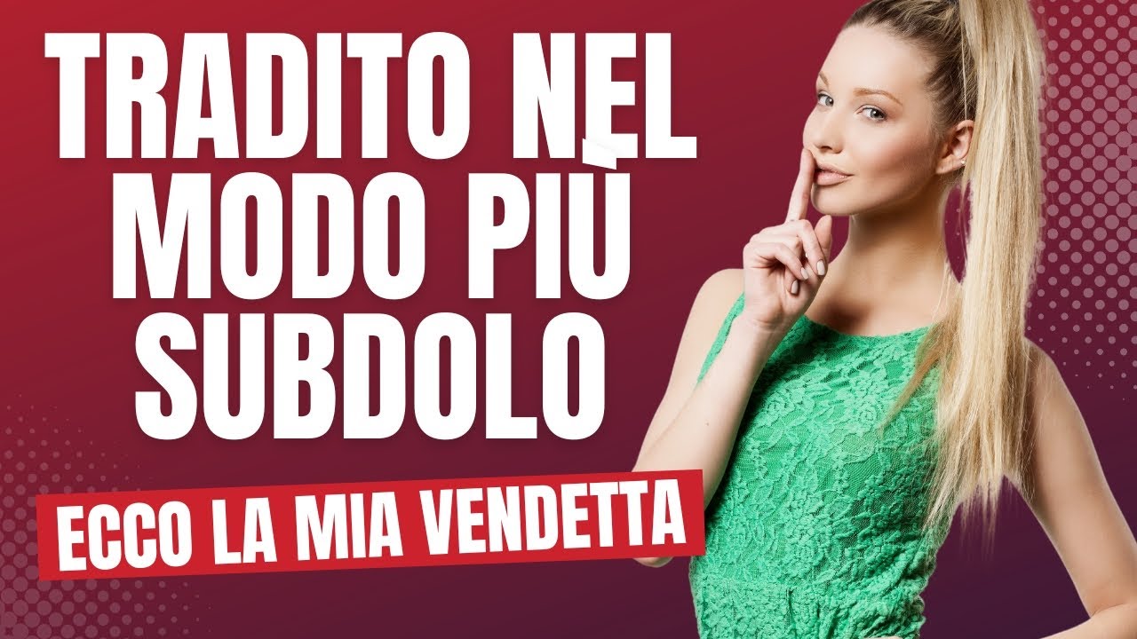 Il Tradimento Pi&ugrave; INFAME e La Vendetta Perfetta
