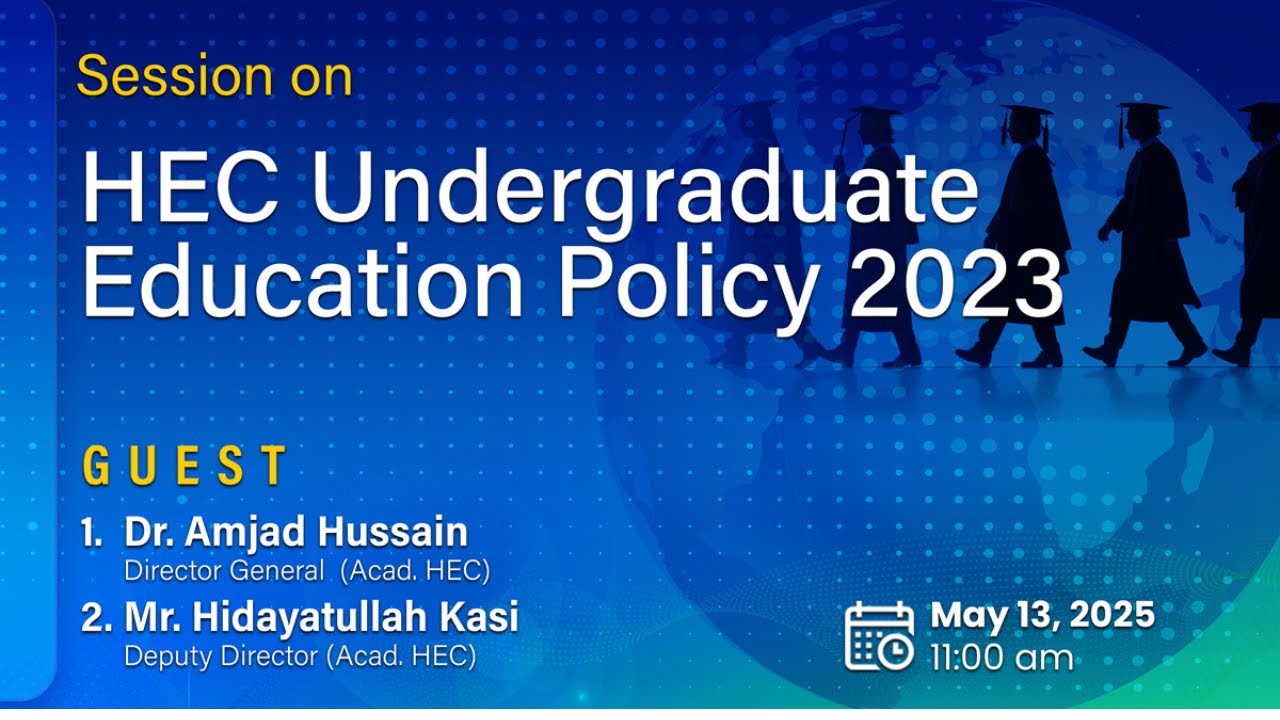 Session on HEC Undergraduate Education Policy 2023 | Guest: Dr. Amjad Hussain - DG (Acad) HEC