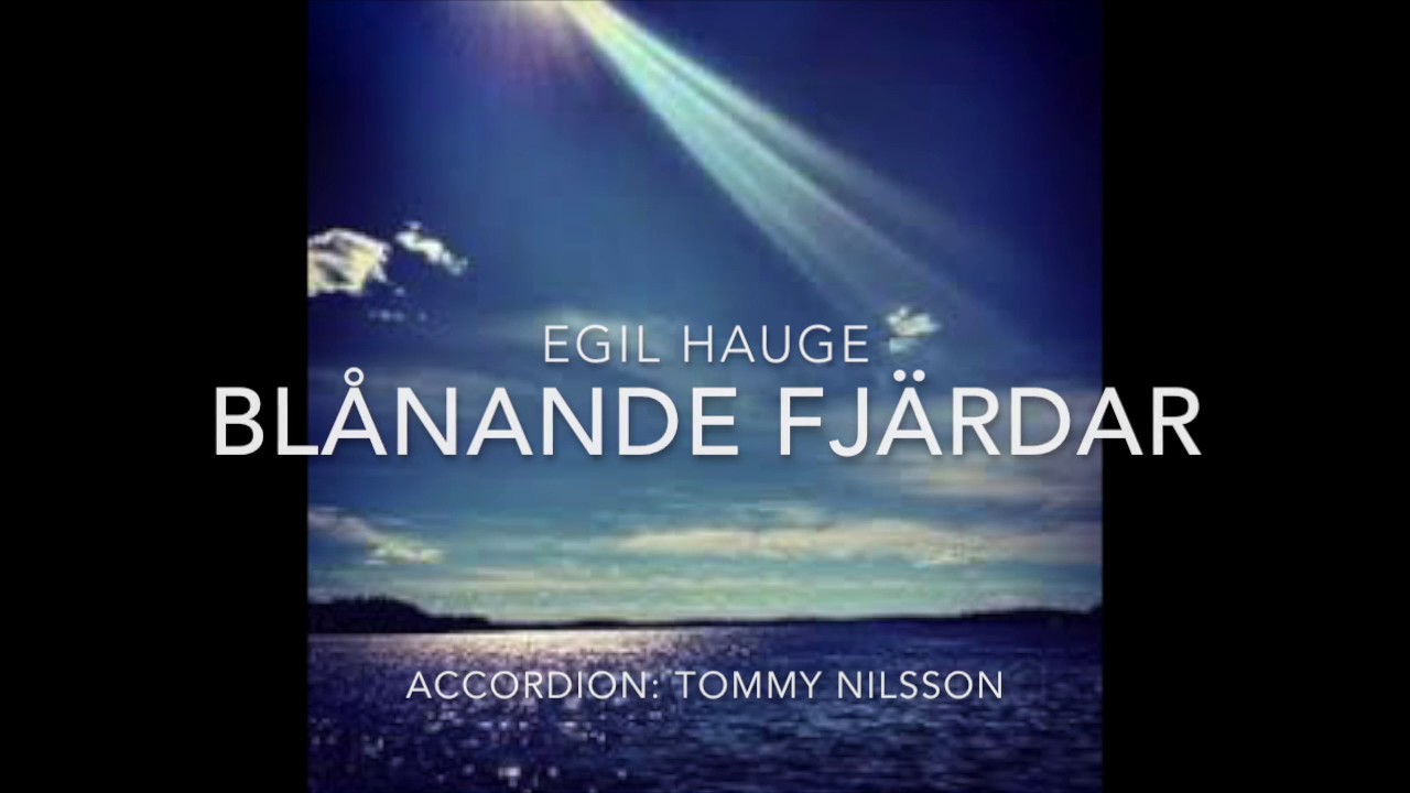 BLÅNANDE FJÄRDAR (Musik: Egil Hauge)