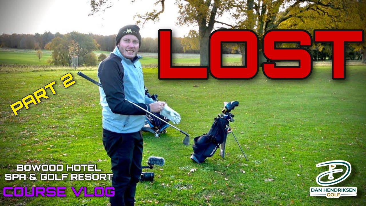 BOWOOD HOTEL, SPA & GOLF RESORT - COURSE VLOG - PART 2