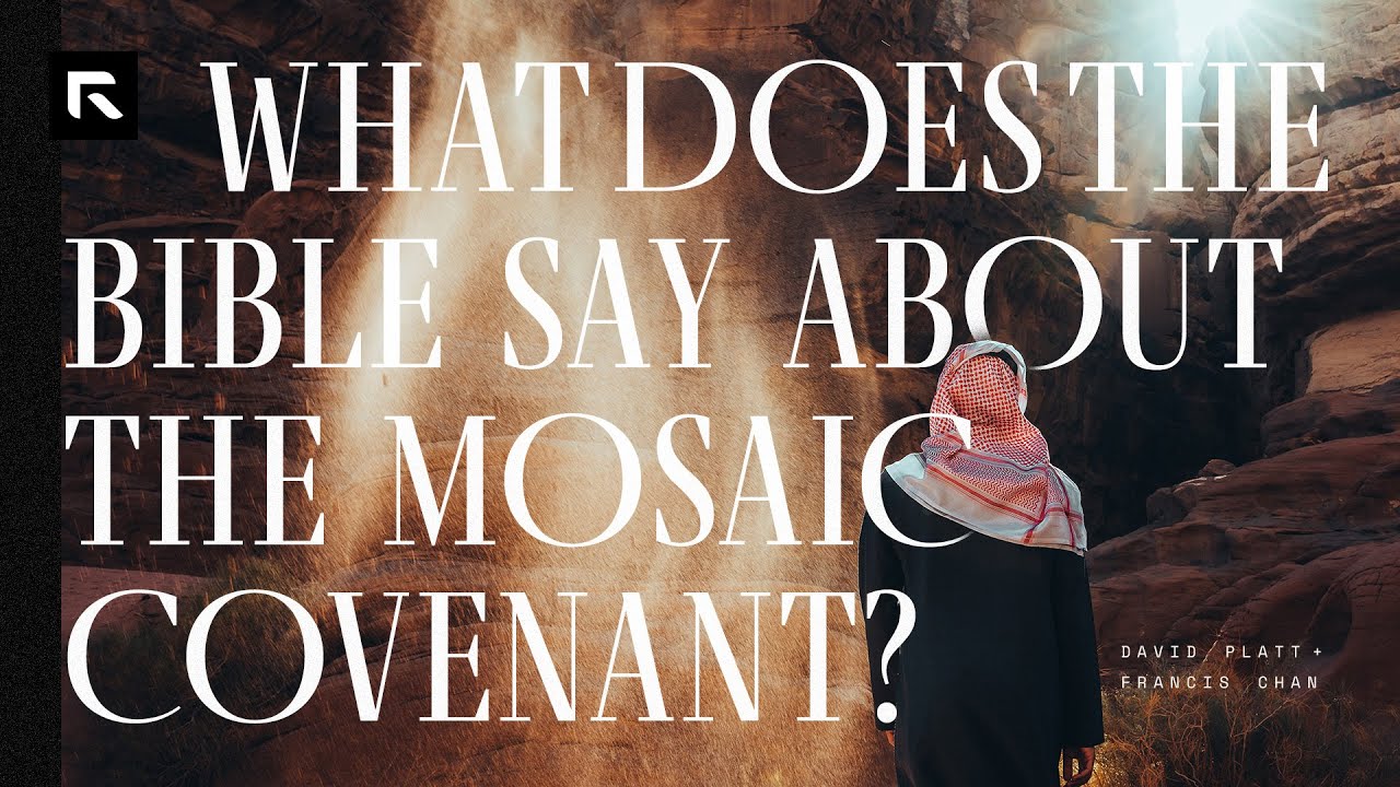 What Does the Bible Say about the Mosaic Covenant? || David Platt and Francis Chan