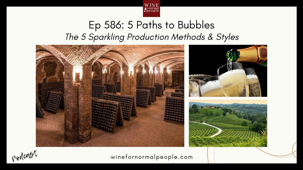 Ep 586: The Five Paths to Bubbles - The 5 Sparkling Production Methods & Styles to Try