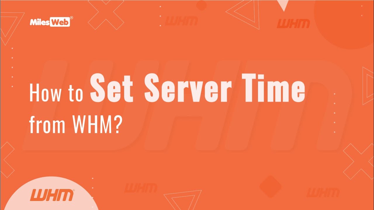 How to Set Server Time from WHM? | MilesWeb