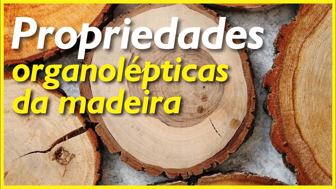 Propriedades organolépticas da madeira