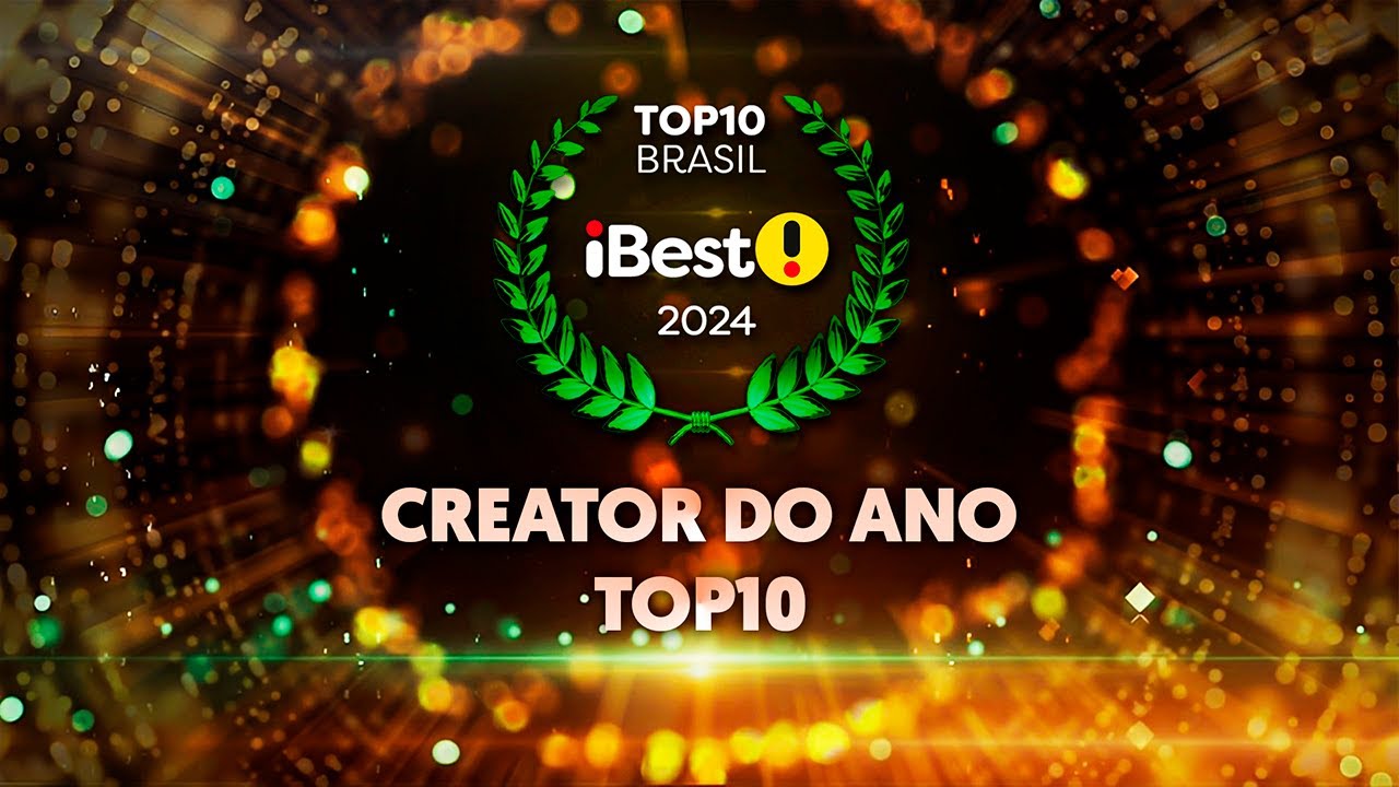 TOP10 CREATOR DO ANO - Pr&ecirc;mio iBest 2024