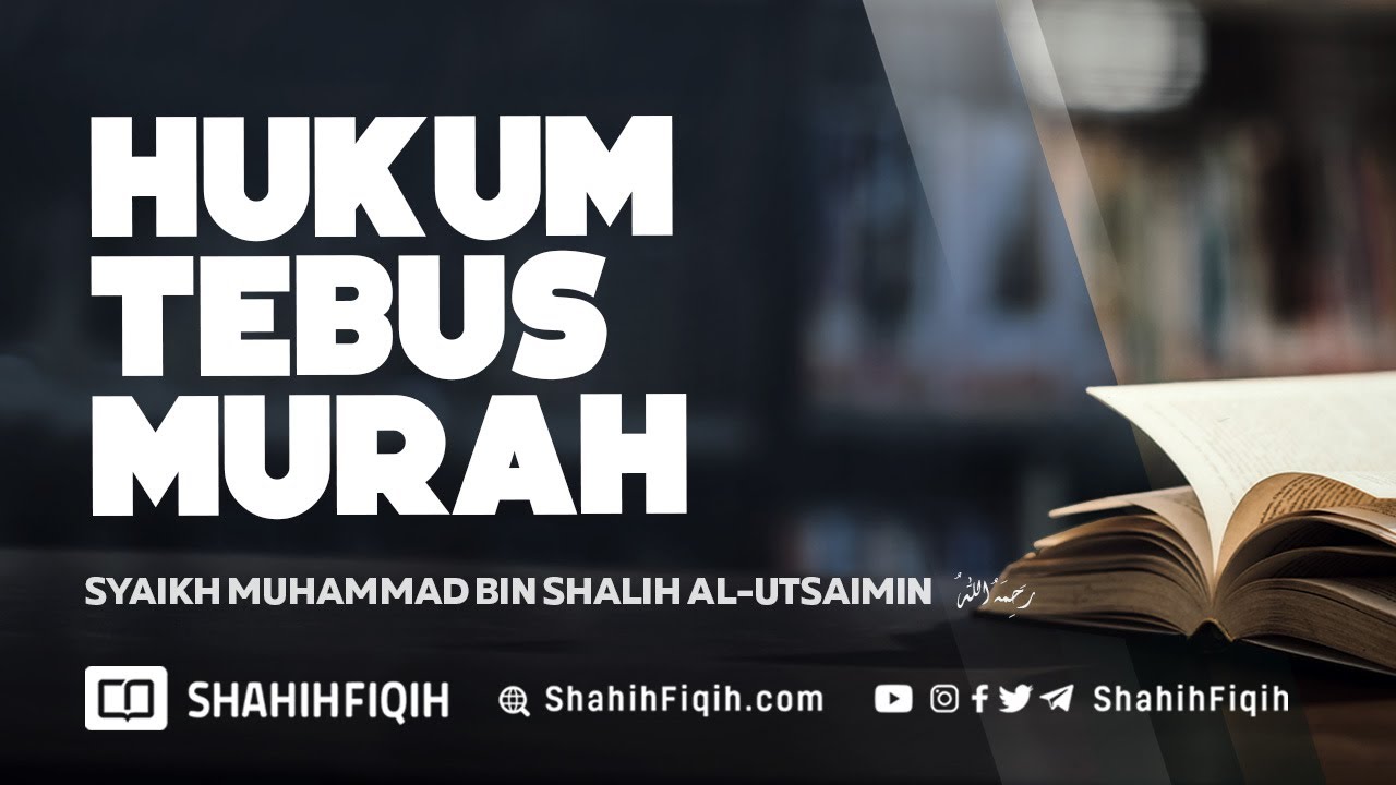 Hukum Tebus Murah - Syaikh Muhammad bin Shalih Al Utsaimin #nasehatulama