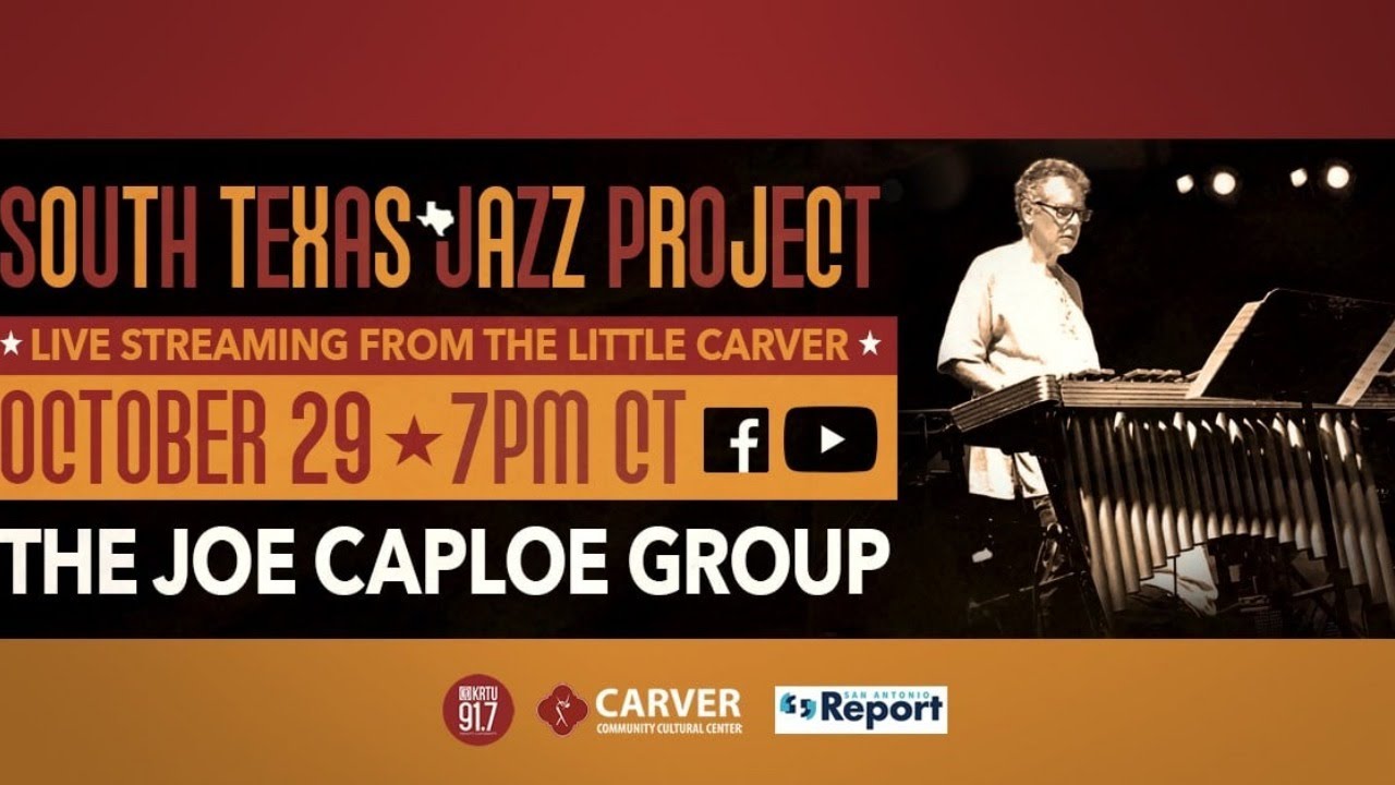 South Texas Jazz Project - Featuring The Joe Caploe Group (LIVE from the Little Carver 10/29/20)