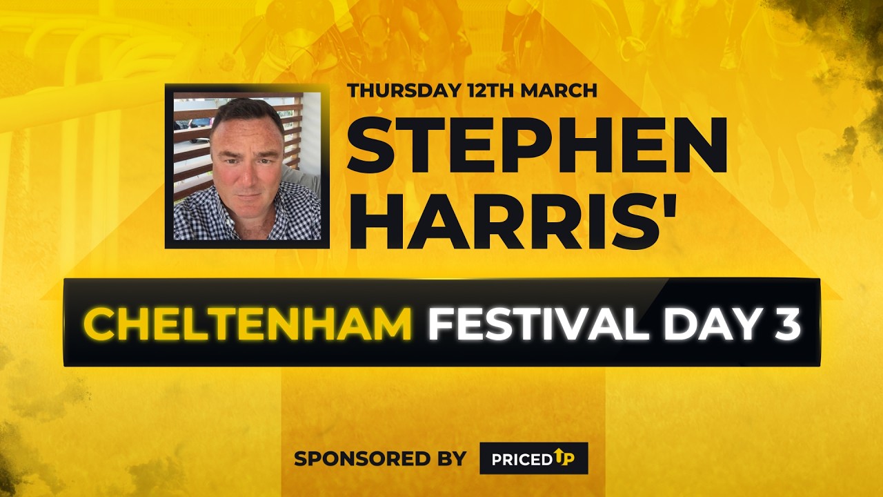 Stephen Harris' Cheltenham racing tips Day 3 - Thursday 12th March