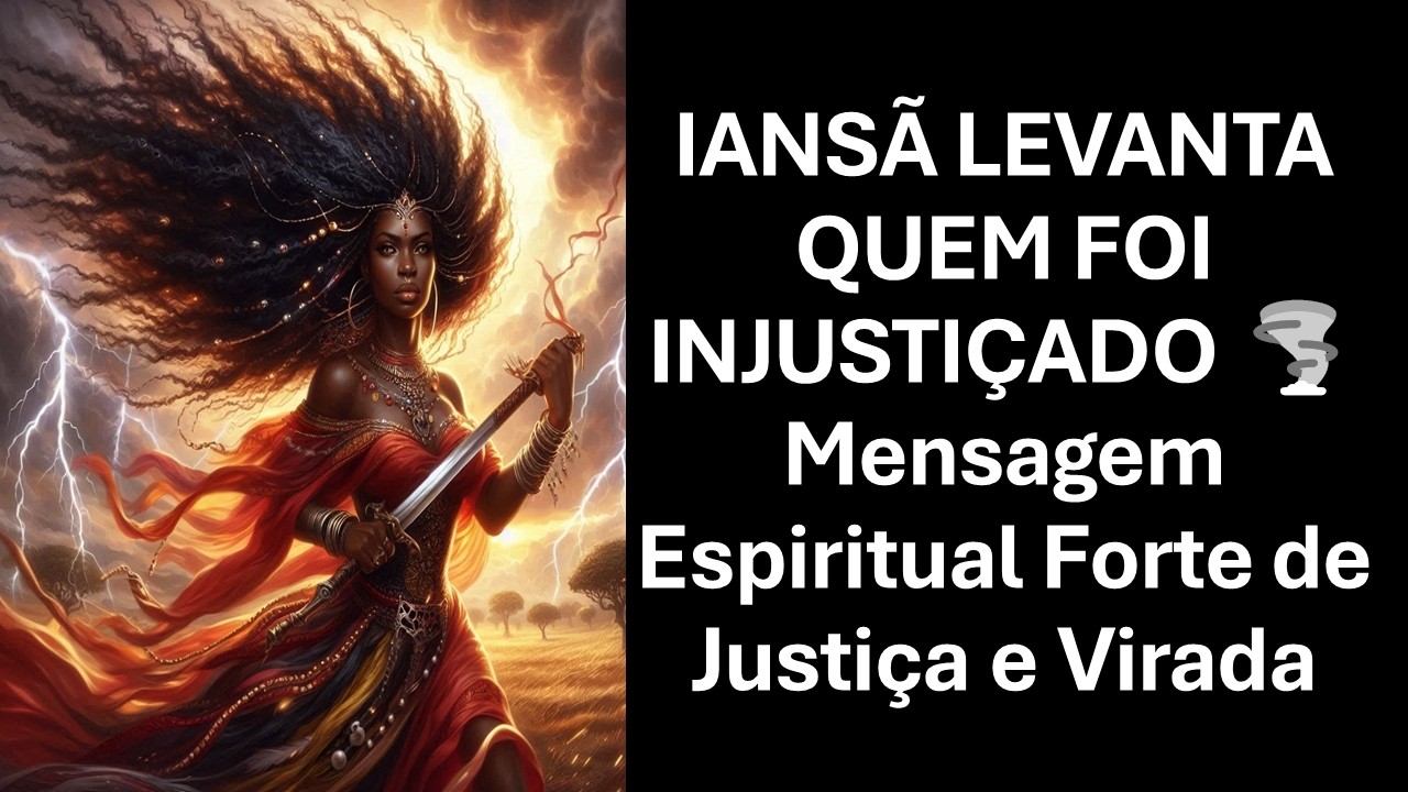 IANSÃ LEVANTA QUEM FOI INJUSTIÇADO 🌪️ Mensagem Espiritual Forte de Justiça e Virada