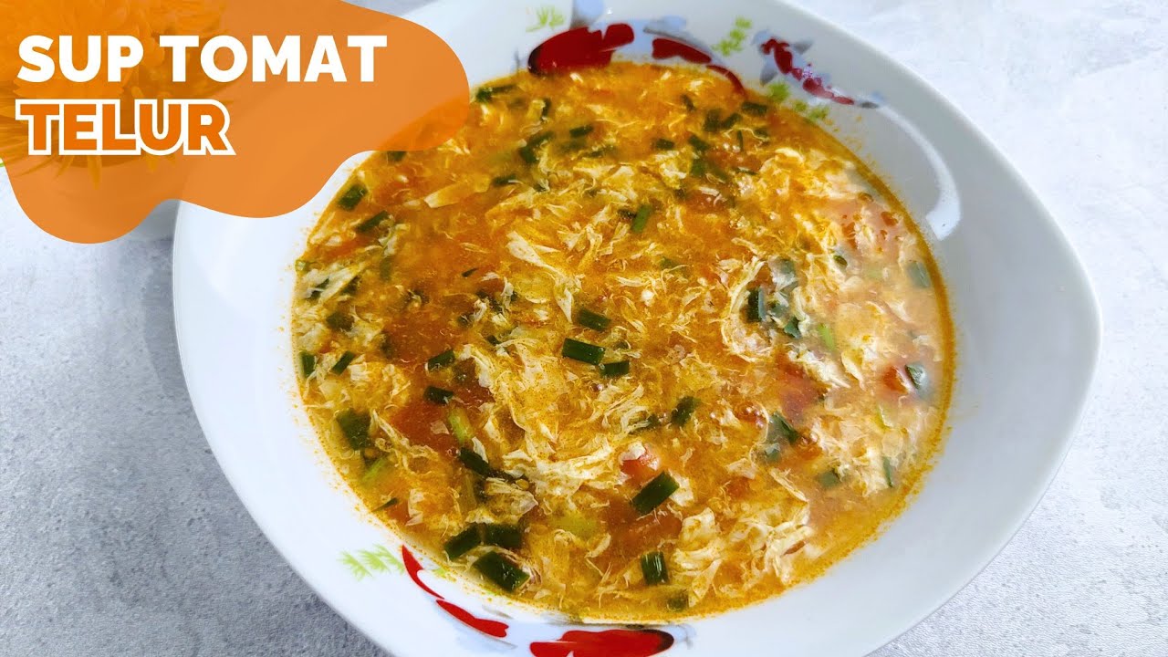 SUP TOMAT TELUR: MASAKAN YANG MUDAH DAN MENGGUGAH SELERA
