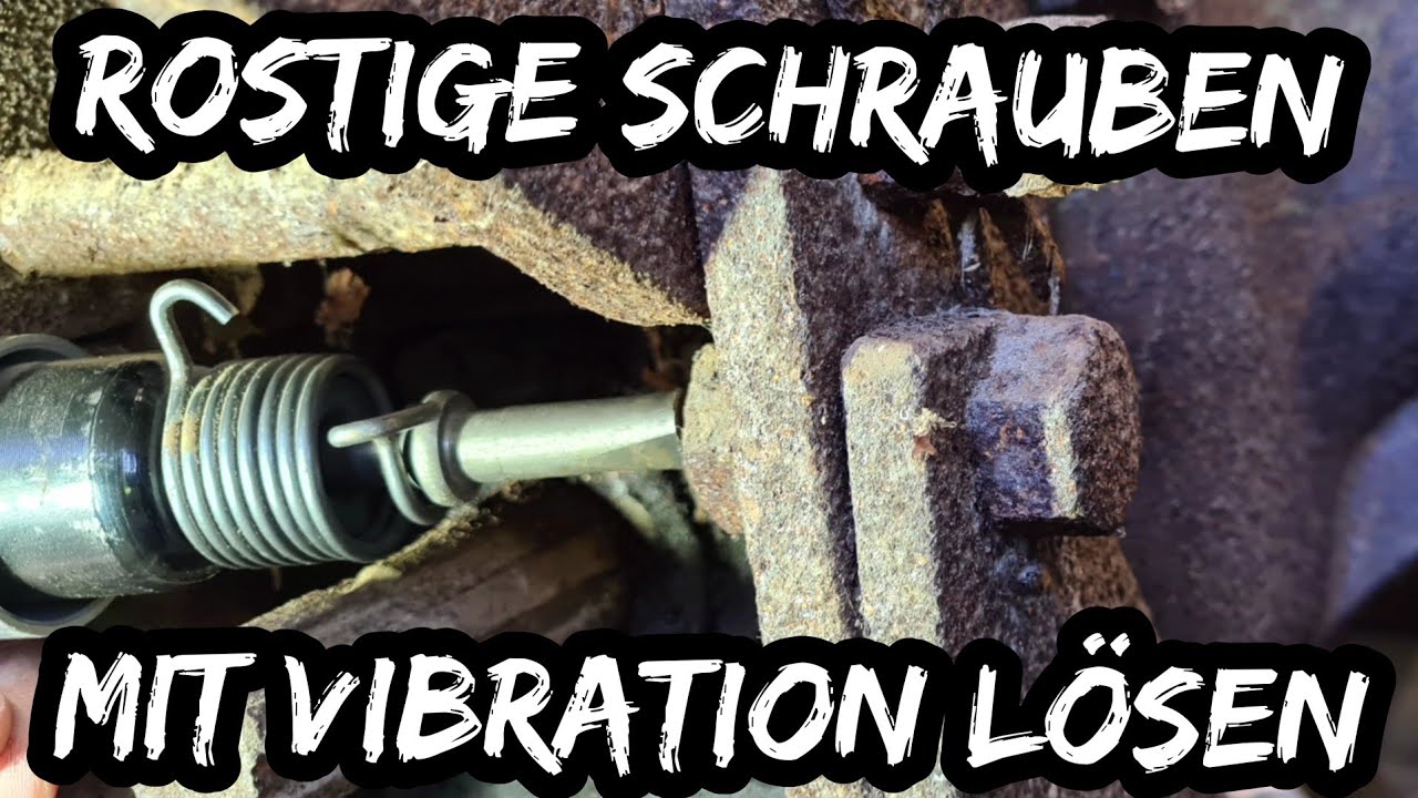 Feste Schrauben mit Vibration lösen |  Anleitung wenn der Rost zugeschlagen hat