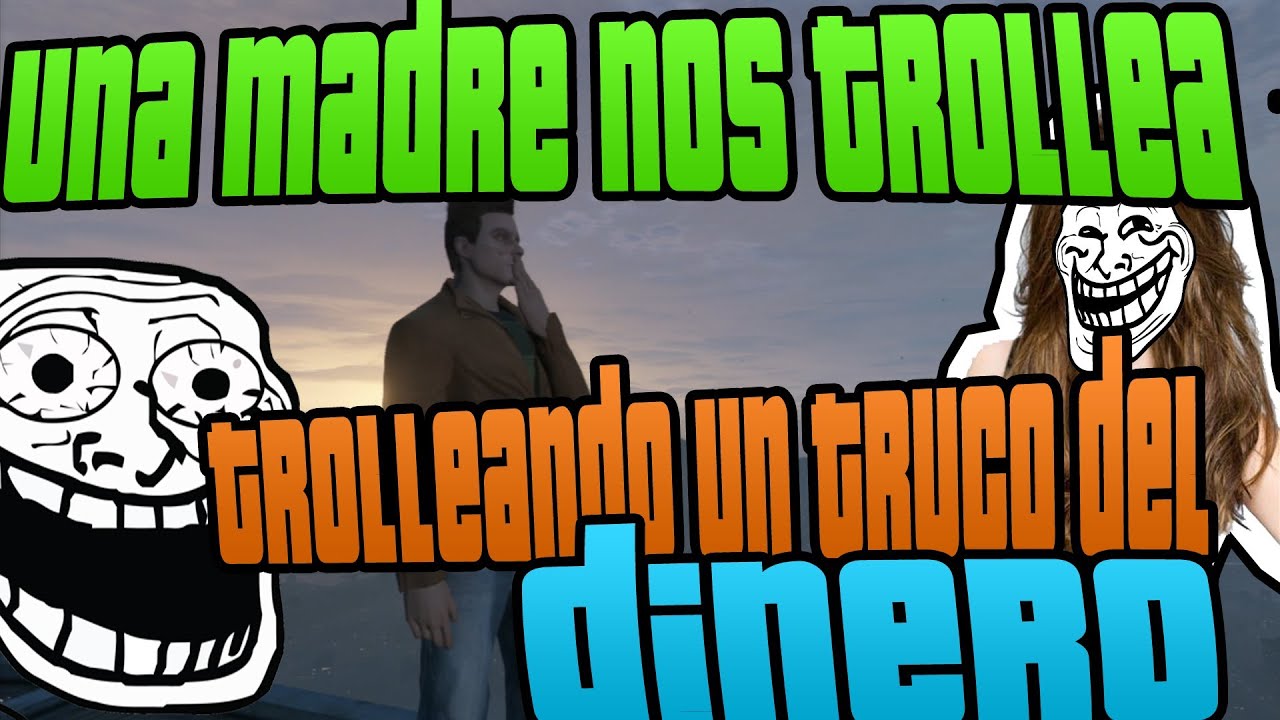 UNA MADRE NOS TROLLEA | TROLLEANDO UN TRUCO DEL DINERO | TROLLEANDO EN GTA V #33