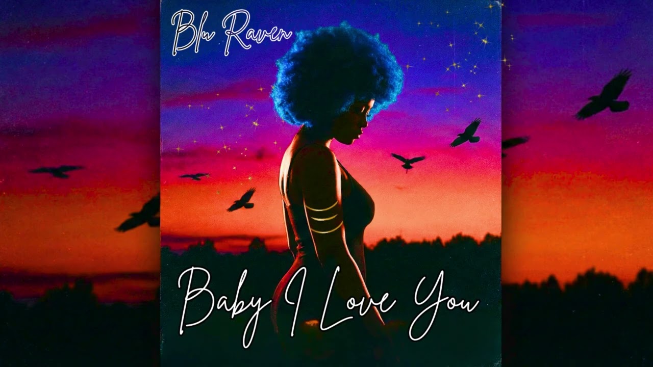 💙  Baby I Love You | Blu Raven Music | Neo Soul • R&B • Love Songs
