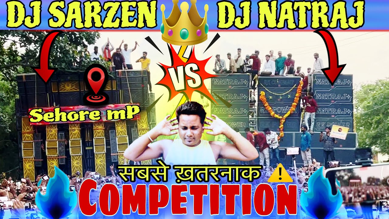 Dj Sarzen v/s Dj Natraj सबसे खतरनाक Competition🫨कान के परदे फाड़ दिया,Sehore mp..