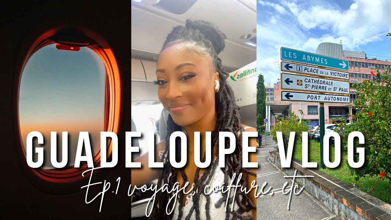 Guadeloupe EP.1 J'ai rencontré quelqu'un, voyage, coiffure, AirBnb, Boulot etc