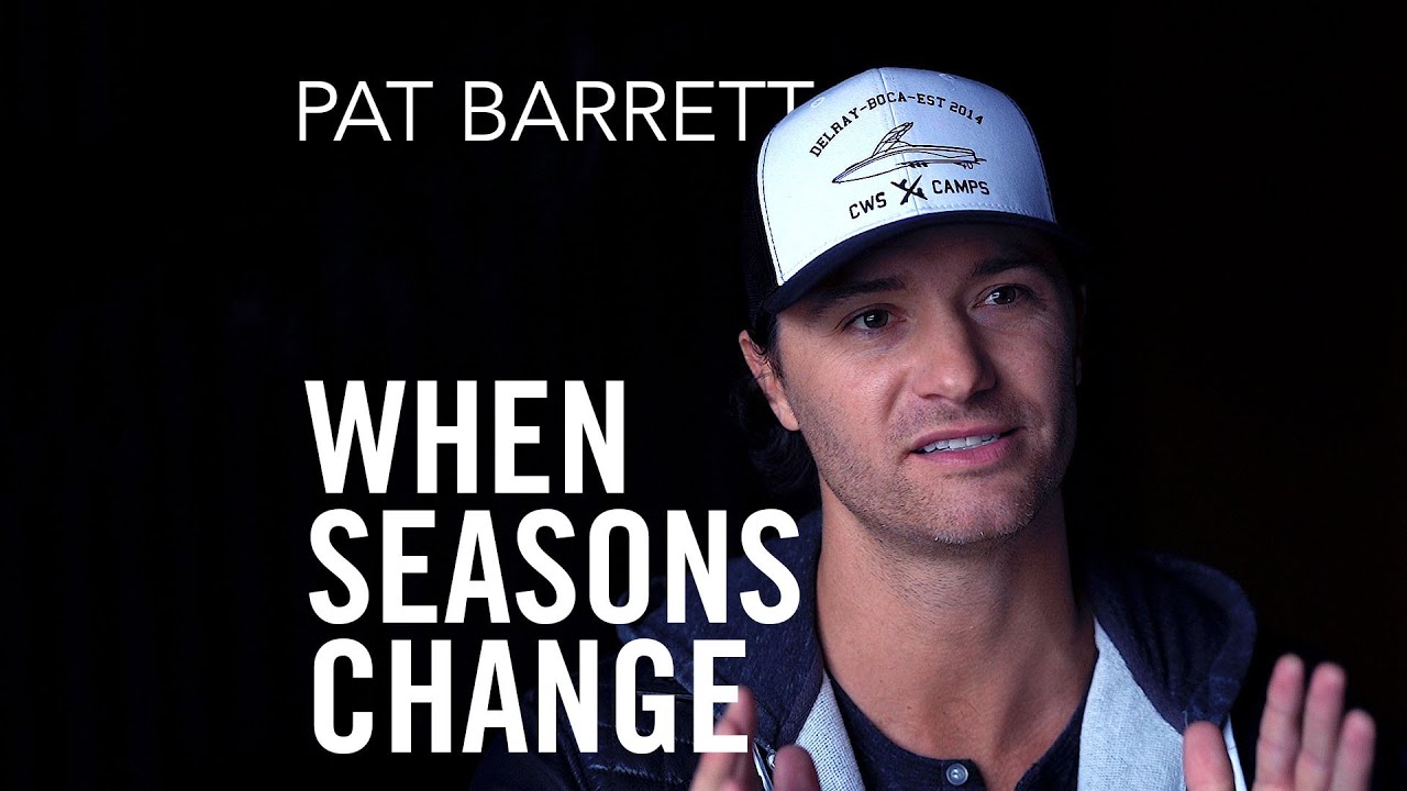Truth to Remember When Seasons Change - Pat Barrett