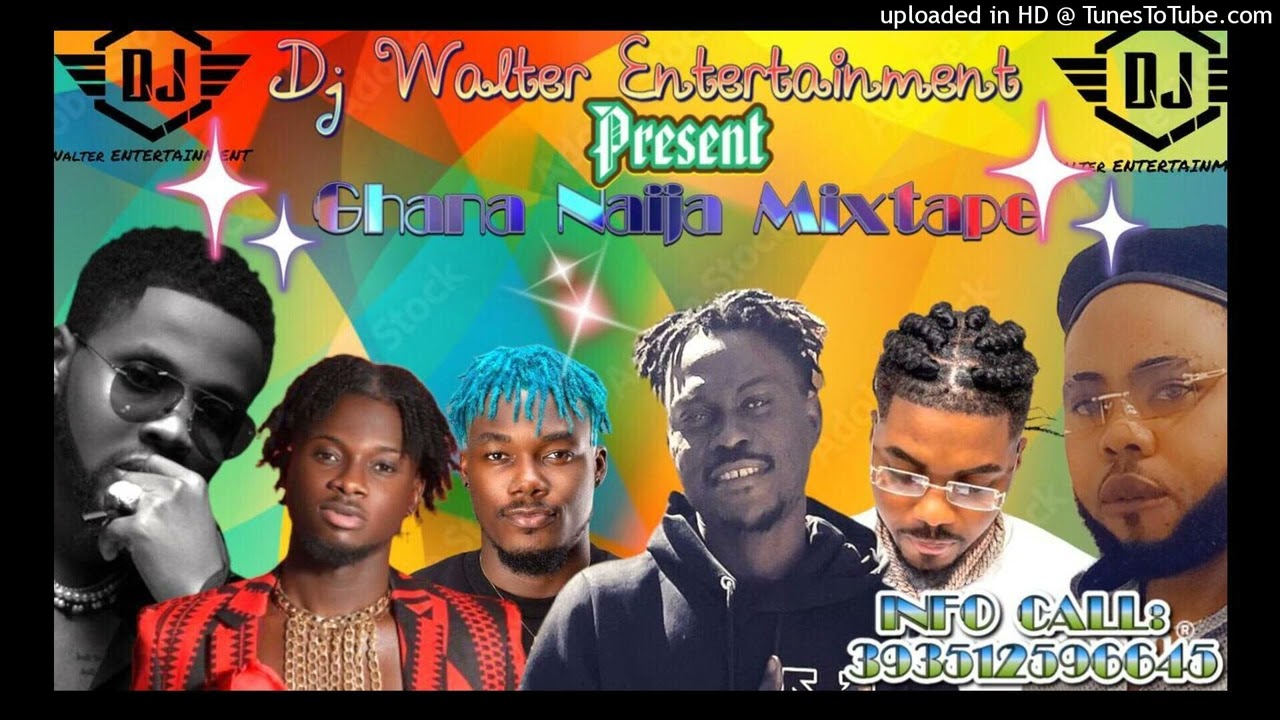 #ghanamix#naijamix#afrobeats|GHANA_NAIJA_AFROBEATS_MIXTAPE ft Dj Walter|camidoh|skiibii|kizz daniel