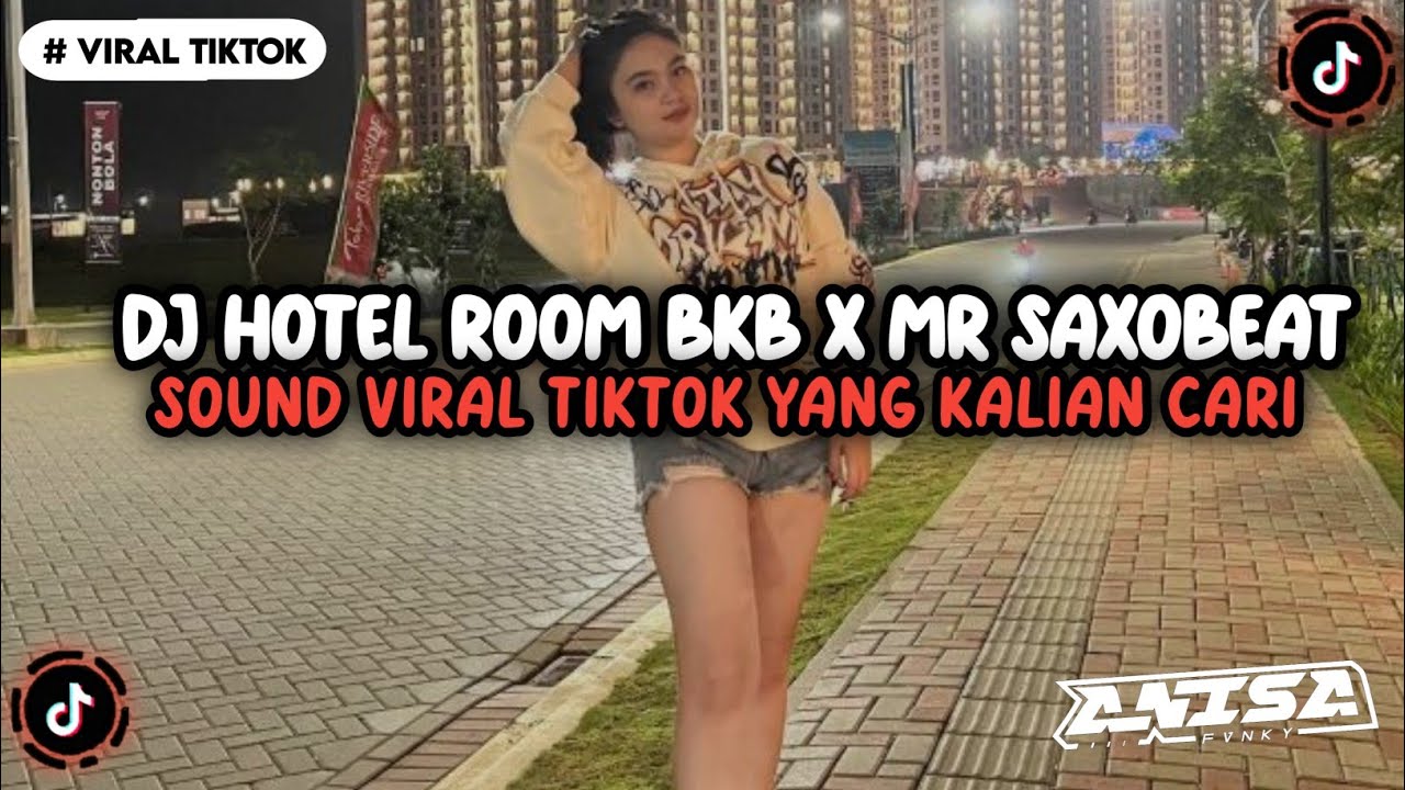 DJ HOTEL ROOM BKB X MR SAXOBEAT VIRAL TIKTOK TERBARU YANG KALIAN CARI INI YA 