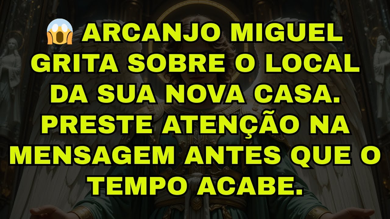 😱 ARCANJO MIGUEL GRITA SOBRE O LOCAL DA SUA NOVA CASA. PRESTE ATENÇÃO NA MENSAGEM ANTES QUE O TEMPO