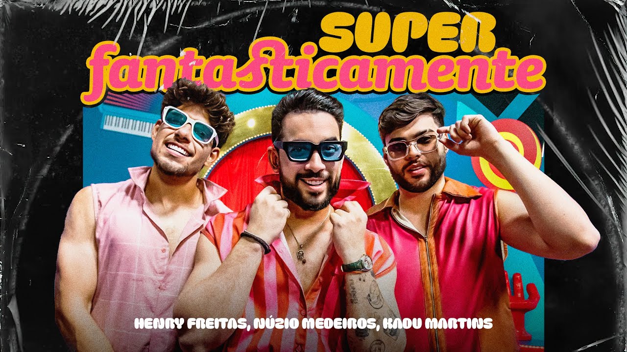 SUPERFANTASTICAMENTE - Henry Freitas, Kadu Martins e Nuzio Medeiros (Clipe Oficial)
