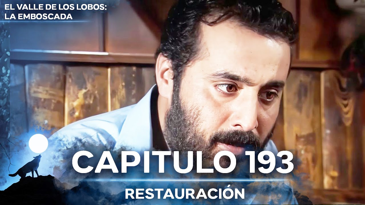 El Valle De Los Lobos: La Emboscada - Restauración Capítulo 193