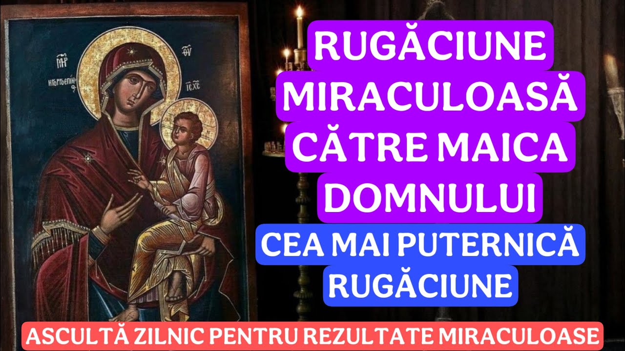RUGĂCIUNE MIRACULOASĂ CĂTRE MAICA DOMNULUI🙏Spune-o ACUM și PRIMEȘTI AJUTOR DIVIN în mod NEAȘTEPTAT!